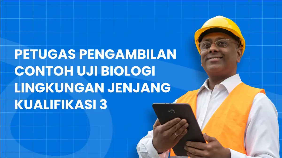 Petugas Pengambilan Contoh Uji Biologi Lingkungan Jenjang Kualifikasi 3