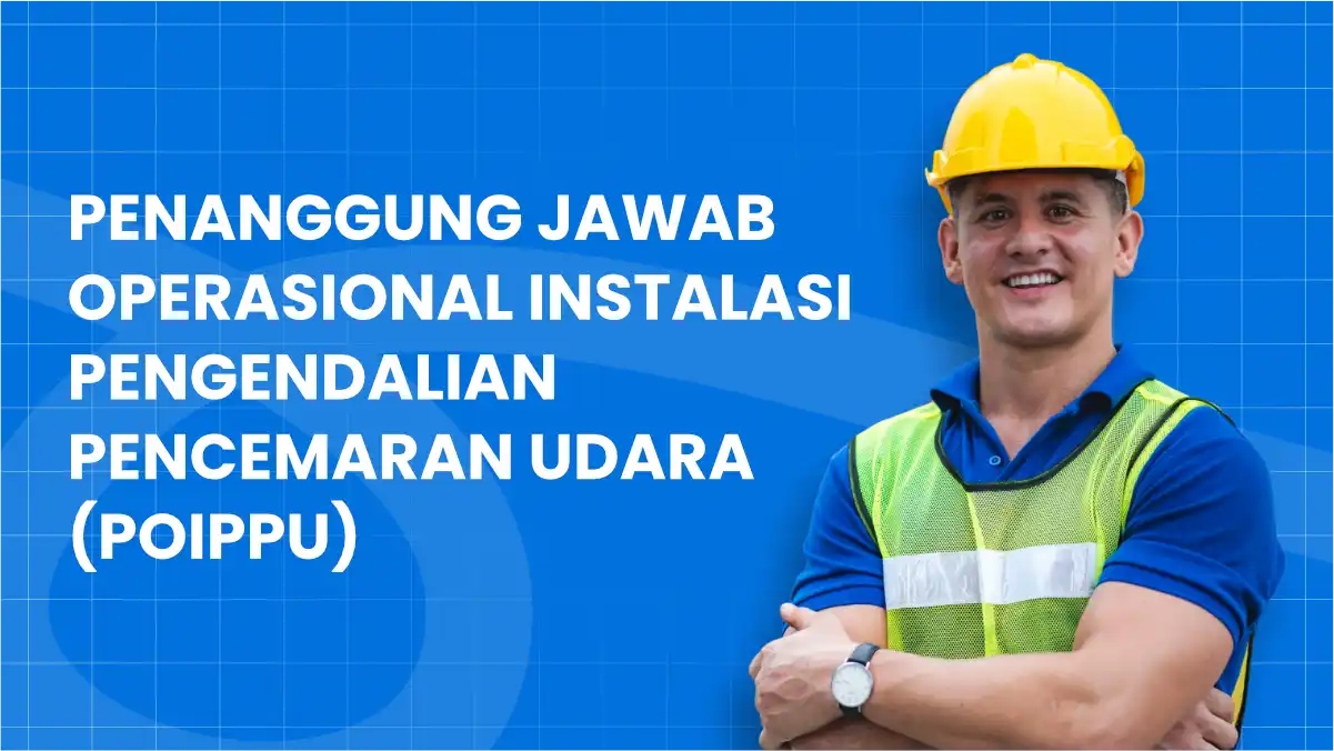 Penanggung Jawab Operasional Instalasi Pengendalian Pencemaran Udara (POIPPU)